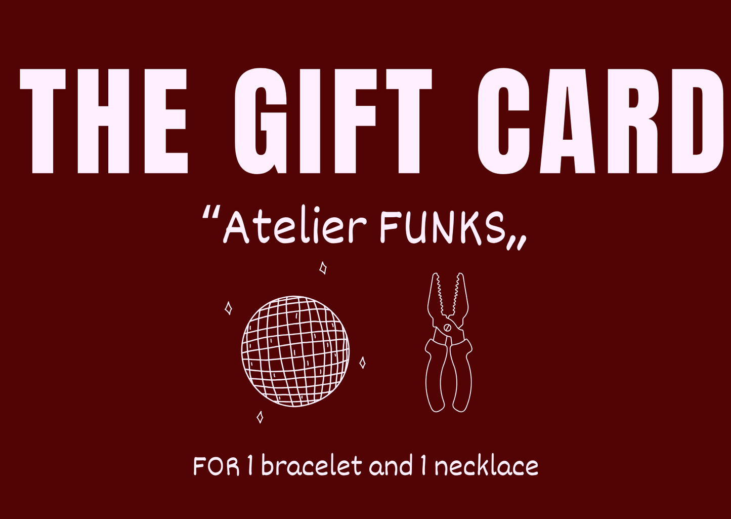“Atelier FUNKS,, GIFT CARD - 1 bracelet AND 1 necklace